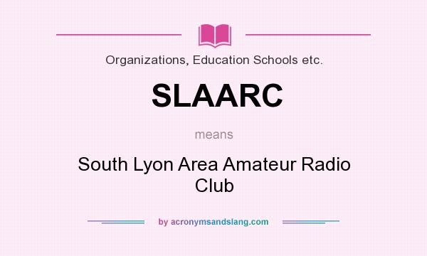 What does SLAARC mean? It stands for South Lyon Area Amateur Radio Club