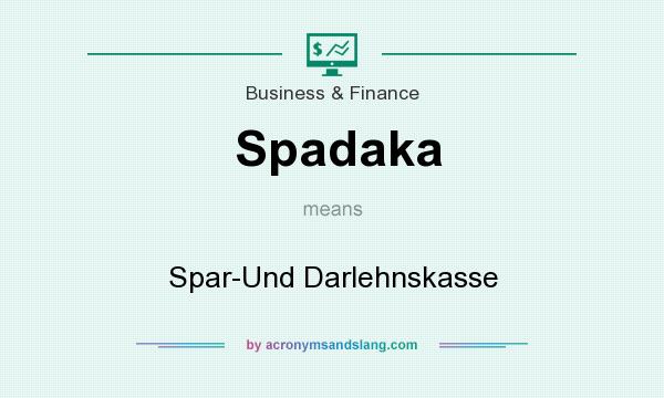 What does Spadaka mean? It stands for Spar-Und Darlehnskasse