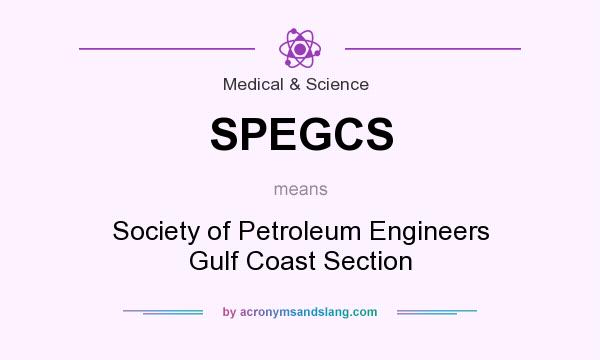 What does SPEGCS mean? It stands for Society of Petroleum Engineers Gulf Coast Section