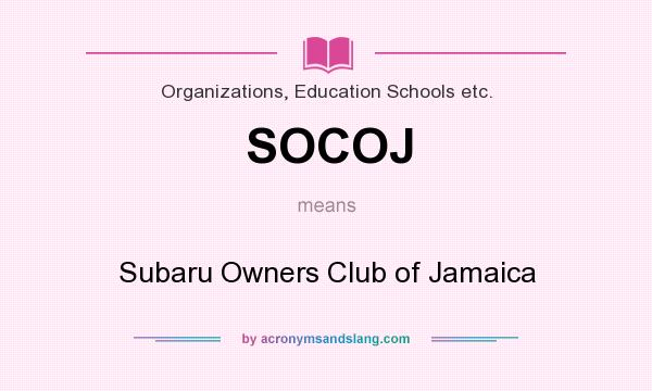 What does SOCOJ mean? It stands for Subaru Owners Club of Jamaica
