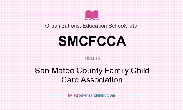What does SMCFCCA mean? It stands for San Mateo County Family Child Care Association