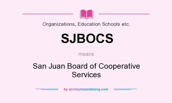 What does SJBOCS mean? It stands for San Juan Board of Cooperative Services