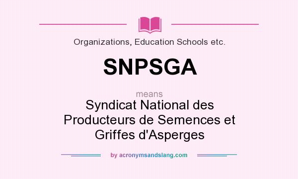 What does SNPSGA mean? It stands for Syndicat National des Producteurs de Semences et Griffes d`Asperges