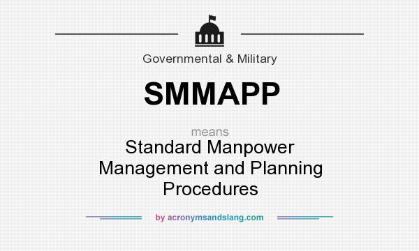 What does SMMAPP mean? It stands for Standard Manpower Management and Planning Procedures