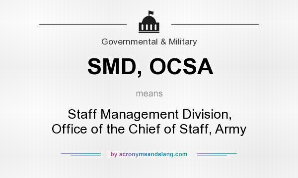 What does SMD, OCSA mean? It stands for Staff Management Division, Office of the Chief of Staff, Army