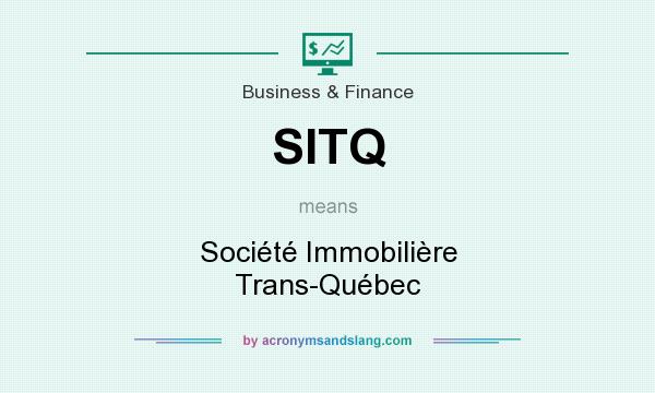 What does SITQ mean? It stands for Société Immobilière Trans-Québec