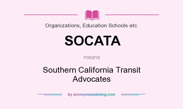 What does SOCATA mean? It stands for Southern California Transit Advocates