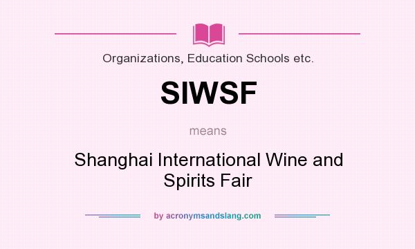 What does SIWSF mean? It stands for Shanghai International Wine and Spirits Fair