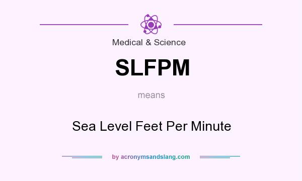 What does SLFPM mean? It stands for Sea Level Feet Per Minute