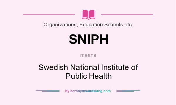 What does SNIPH mean? It stands for Swedish National Institute of Public Health