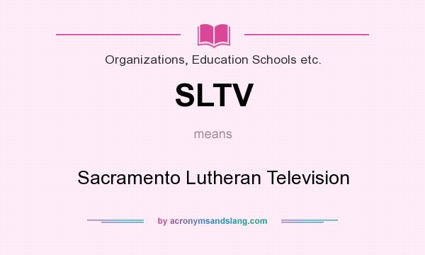 What does SLTV mean? It stands for Sacramento Lutheran Television