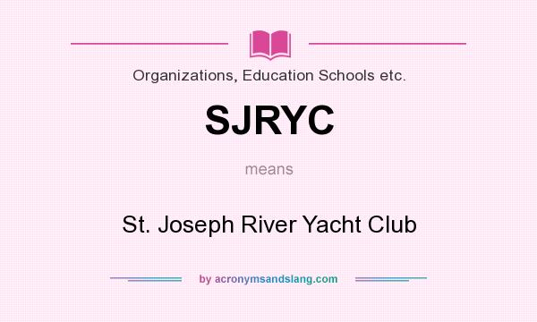 What does SJRYC mean? It stands for St. Joseph River Yacht Club