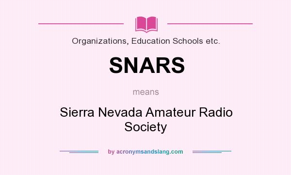 What does SNARS mean? It stands for Sierra Nevada Amateur Radio Society