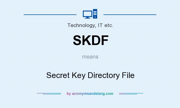 What does SKDF mean? It stands for Secret Key Directory File