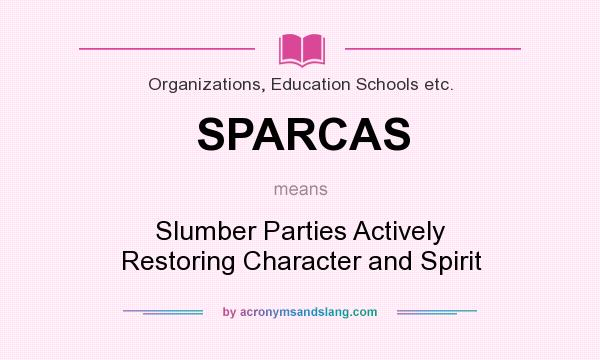What does SPARCAS mean? It stands for Slumber Parties Actively Restoring Character and Spirit