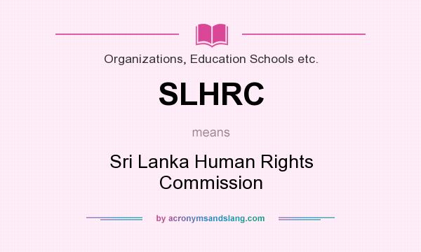 What does SLHRC mean? It stands for Sri Lanka Human Rights Commission