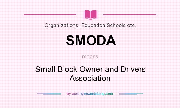 What does SMODA mean? It stands for Small Block Owner and Drivers Association