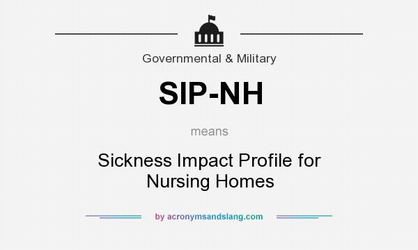 What does SIP-NH mean? It stands for Sickness Impact Profile for Nursing Homes