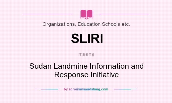 What does SLIRI mean? It stands for Sudan Landmine Information and Response Initiative