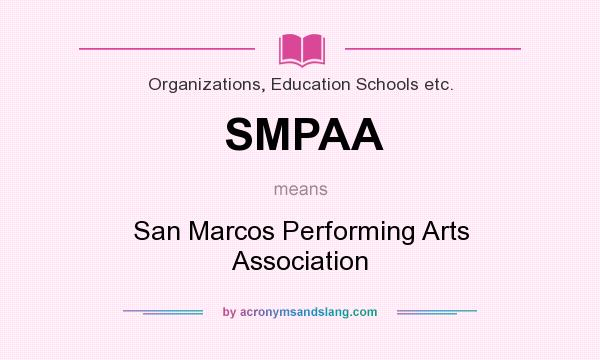 What does SMPAA mean? It stands for San Marcos Performing Arts Association