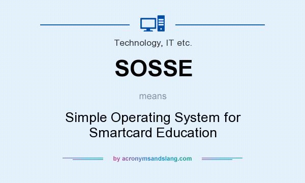 What does SOSSE mean? It stands for Simple Operating System for Smartcard Education