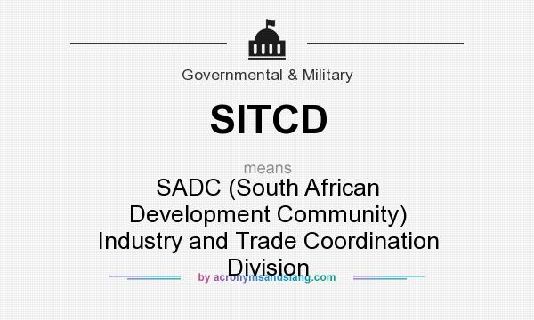 What does SITCD mean? It stands for SADC (South African Development Community) Industry and Trade Coordination Division