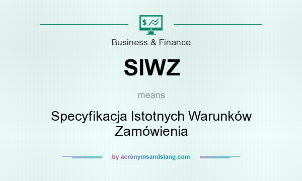 What does SIWZ mean? It stands for Specyfikacja Istotnych Warunków Zamówienia