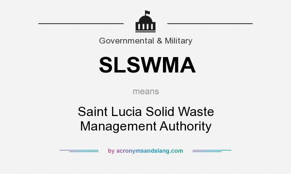 What does SLSWMA mean? It stands for Saint Lucia Solid Waste Management Authority