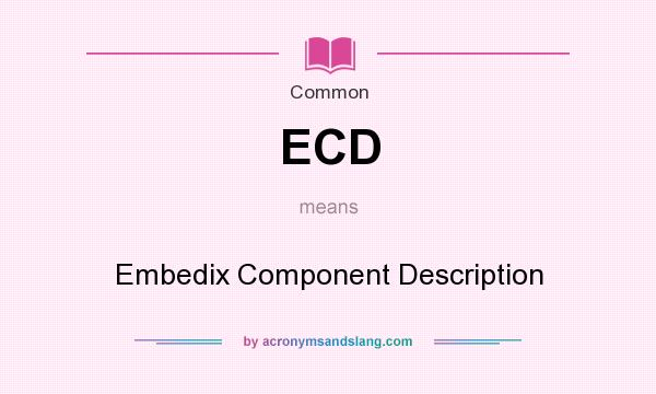 What does ECD mean? It stands for Embedix Component Description