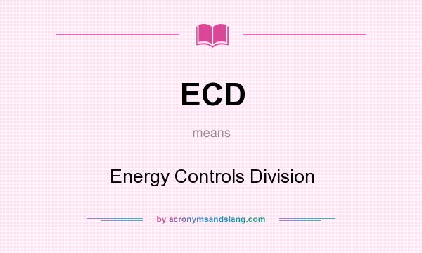 What does ECD mean? It stands for Energy Controls Division