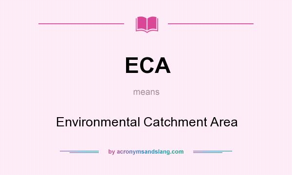 What does ECA mean? It stands for Environmental Catchment Area