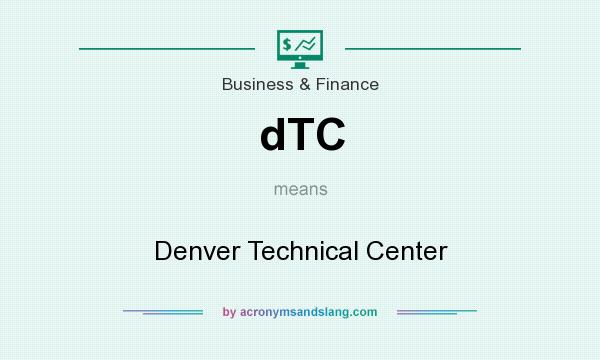 What does dTC mean? It stands for Denver Technical Center