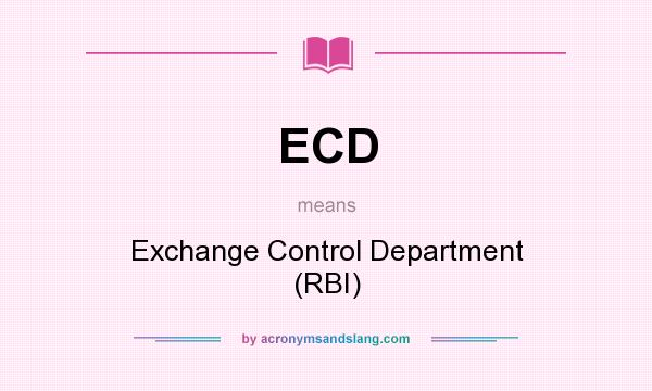 What does ECD mean? It stands for Exchange Control Department (RBI)