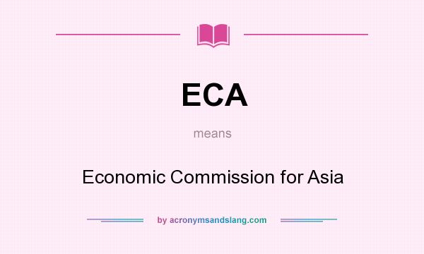 What does ECA mean? It stands for Economic Commission for Asia