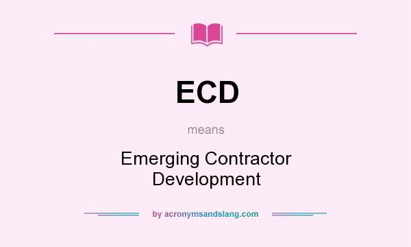 What does ECD mean? It stands for Emerging Contractor Development