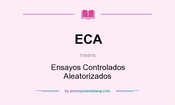 What does ECA mean? It stands for Ensayos Controlados Aleatorizados