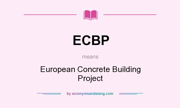 What does ECBP mean? It stands for European Concrete Building Project