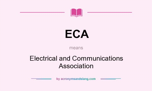 What does ECA mean? It stands for Electrical and Communications Association