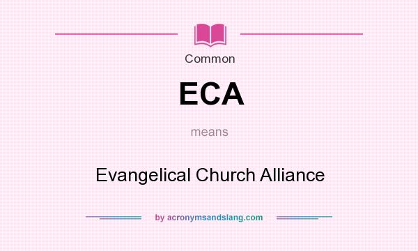 What does ECA mean? It stands for Evangelical Church Alliance
