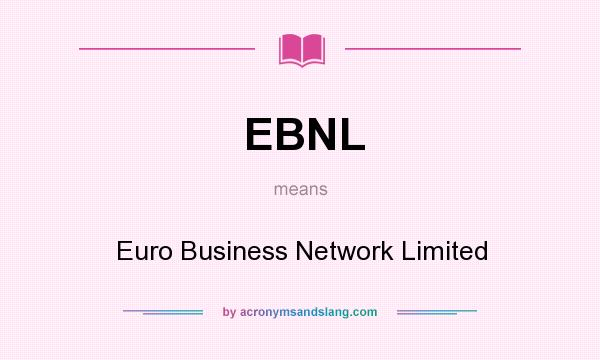 What does EBNL mean? It stands for Euro Business Network Limited