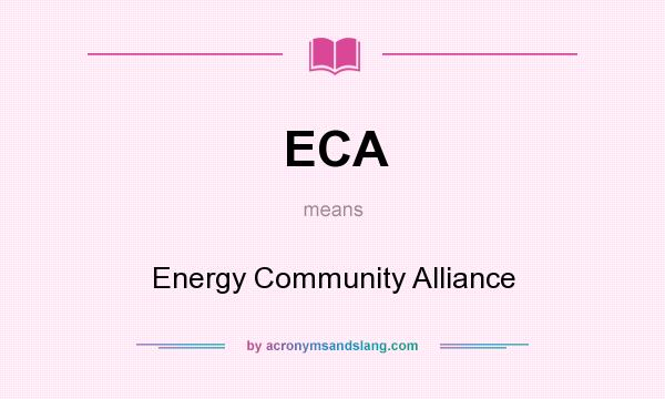 What does ECA mean? It stands for Energy Community Alliance