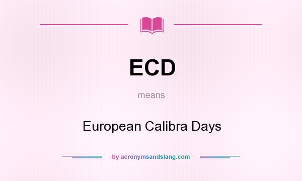 What does ECD mean? It stands for European Calibra Days