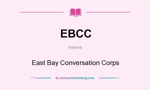 What does EBCC mean? It stands for East Bay Conversation Corps