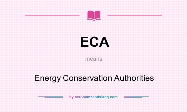 What does ECA mean? It stands for Energy Conservation Authorities