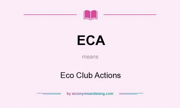 What does ECA mean? It stands for Eco Club Actions