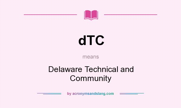 What does dTC mean? It stands for Delaware Technical and Community
