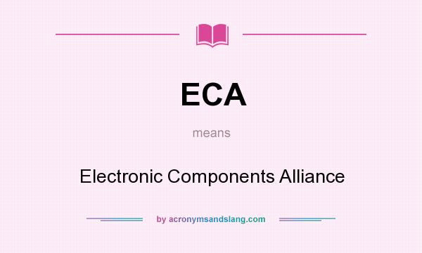 What does ECA mean? It stands for Electronic Components Alliance
