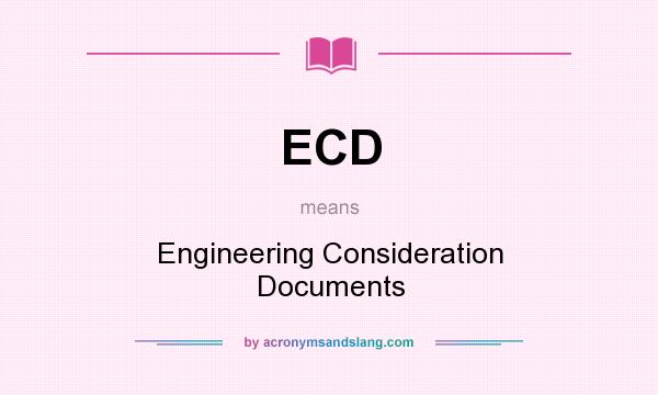 What does ECD mean? It stands for Engineering Consideration Documents