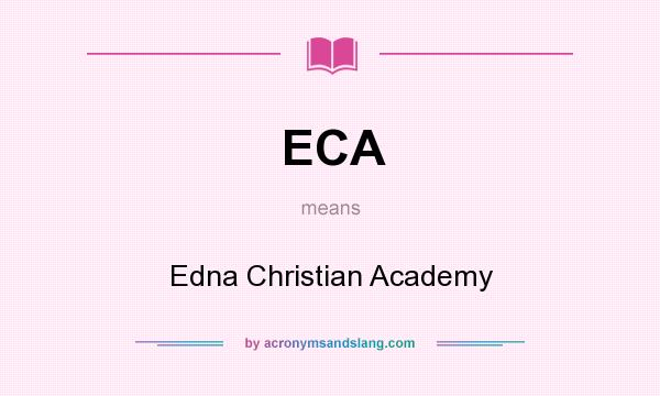 What does ECA mean? It stands for Edna Christian Academy