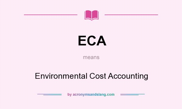 What does ECA mean? It stands for Environmental Cost Accounting